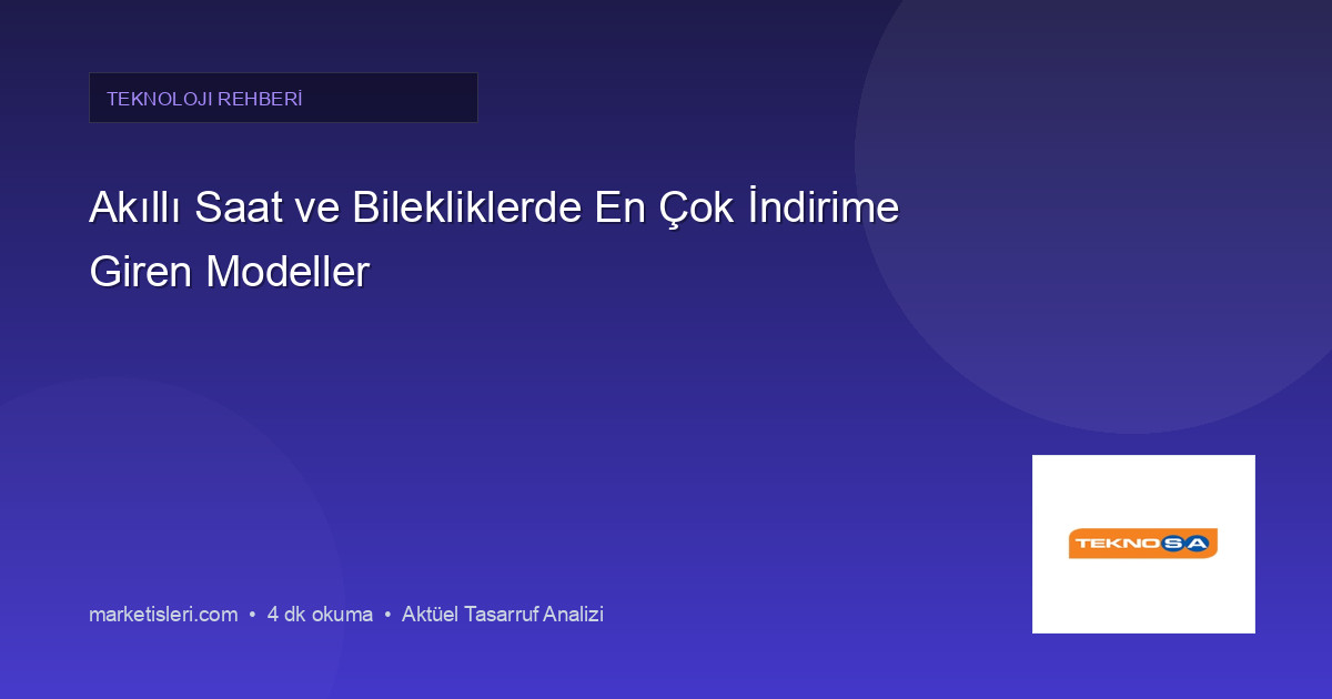 Akıllı Saat ve Bilekliklerde En Çok İndirime Giren Modeller