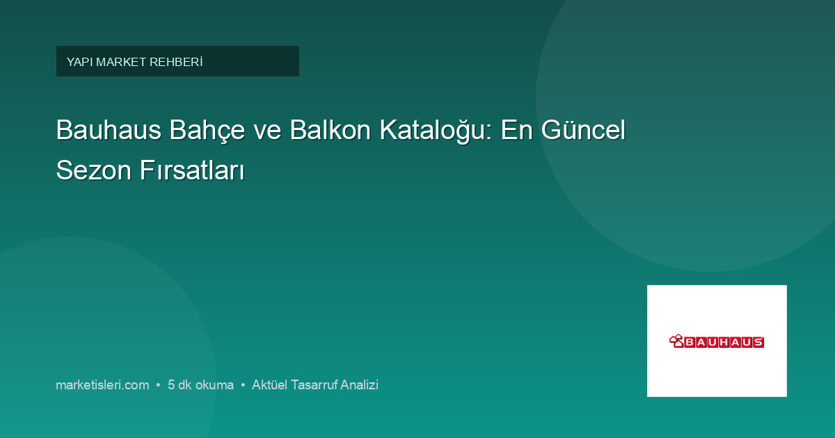 Bauhaus Bahçe ve Balkon Kataloğu: En Güncel Sezon Fırsatları