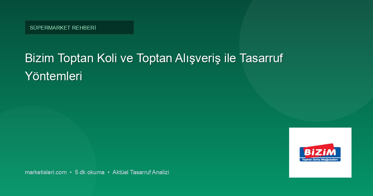 Bizim Toptan Koli ve Toptan Alışveriş ile Tasarruf Yöntemleri