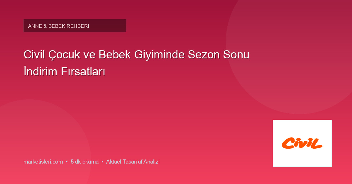 Civil Çocuk ve Bebek Giyiminde Sezon Sonu İndirim Fırsatları