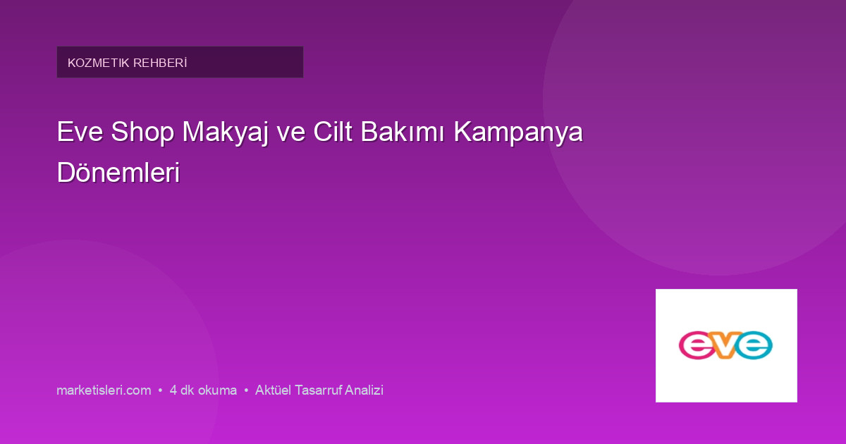 Eve Shop Makyaj ve Cilt Bakımı Kampanya Dönemleri