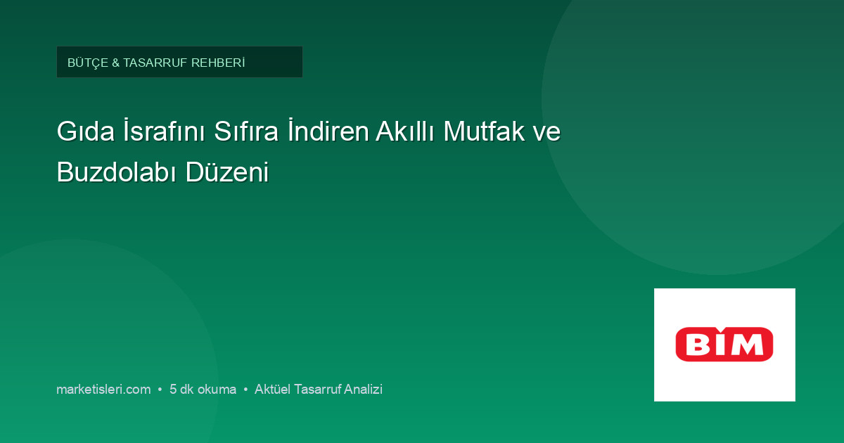 Gıda İsrafını Sıfıra İndiren Akıllı Mutfak ve Buzdolabı Düzeni