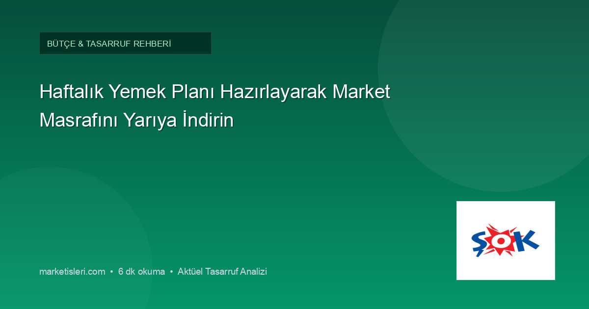 Haftalık Yemek Planı Hazırlayarak Market Masrafını Yarıya İndirin