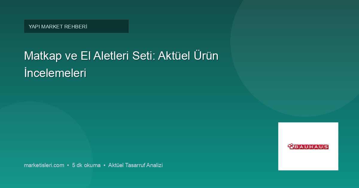 Matkap ve El Aletleri Seti: Aktüel Ürün İncelemeleri