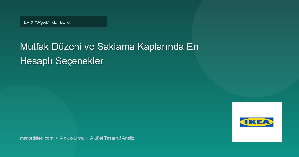 Mutfak Düzeni ve Saklama Kaplarında En Hesaplı Seçenekler