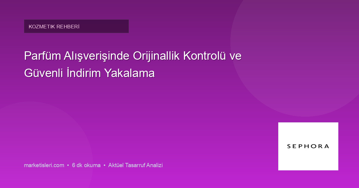 Parfüm Alışverişinde Orijinallik Kontrolü ve Güvenli İndirim Yakalama