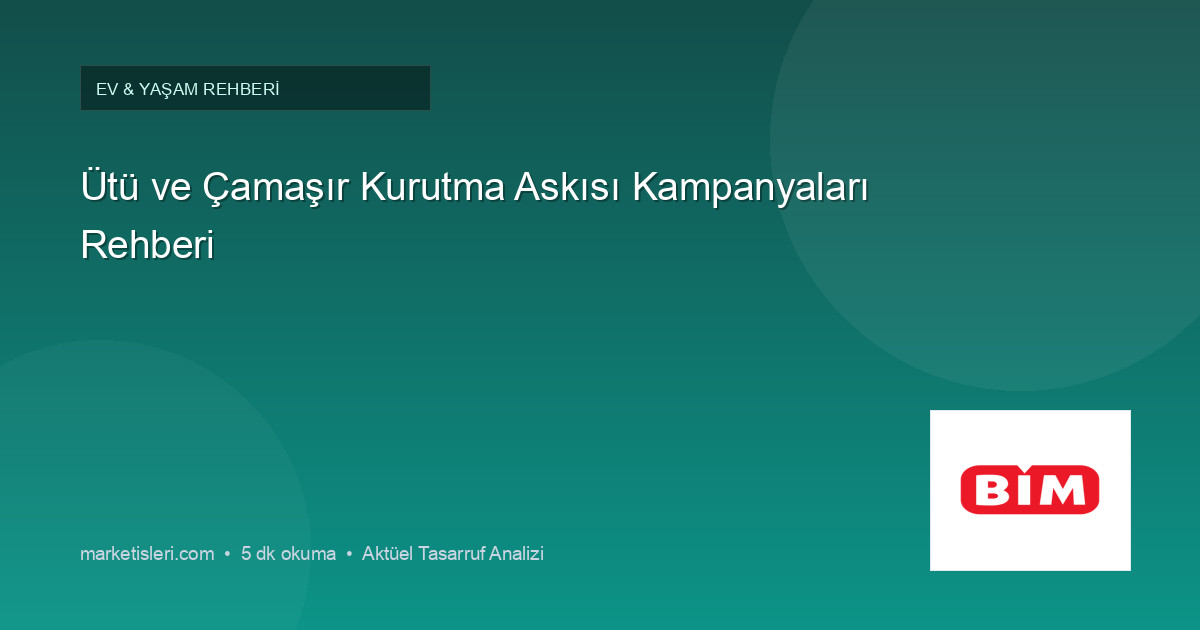 Ütü ve Çamaşır Kurutma Askısı Kampanyaları Rehberi