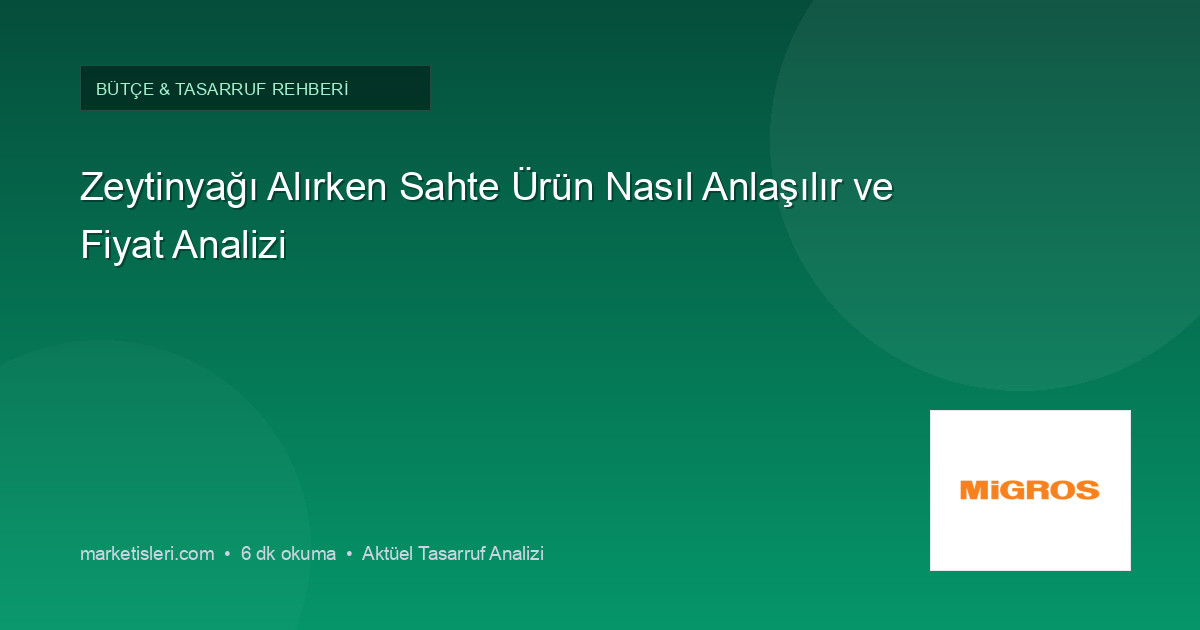 Zeytinyağı Alırken Sahte Ürün Nasıl Anlaşılır ve Fiyat Analizi