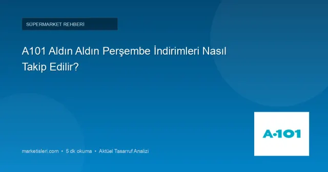 A101 Aldın Aldın ve Haftanın Yıldızları Hangi Gün? Perşembe ve Cumartesi Rehberi