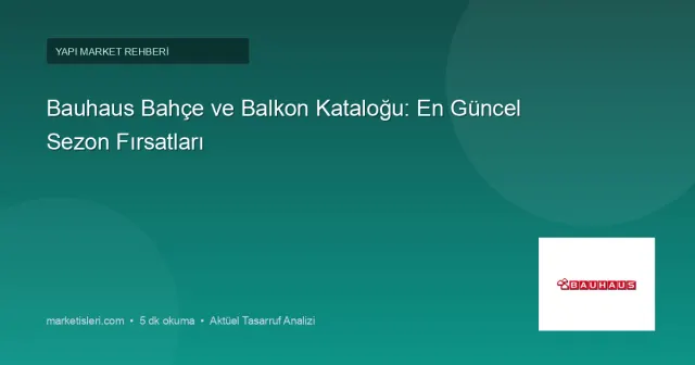 Bauhaus Bahçe ve Balkon Kataloğu: Ekim 2026 Sonbahar Seçkisi ve Alışveriş Rehberi