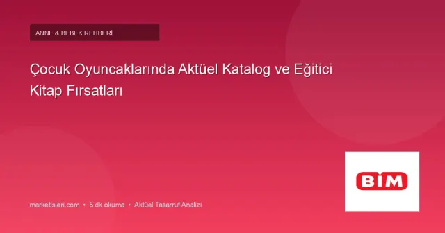 Çocuk Oyuncaklarında Aktüel Katalog ve Eğitici Kitap Fırsatları
