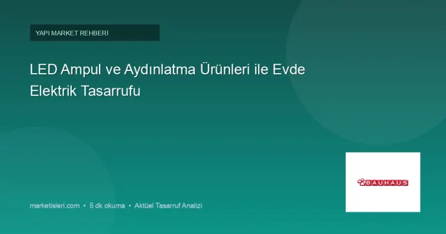 LED Ampul ve Aydınlatma Ürünleri ile Evde Elektrik Tasarrufu
