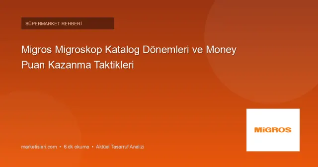 Migroskop Katalog Dönemleri ve Money Puan Kazanma Taktikleri