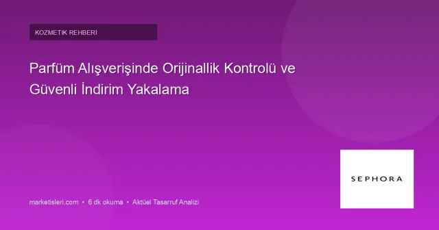 Parfüm Alışverişinde Orijinallik Kontrolü ve Güvenli İndirim Yakalama